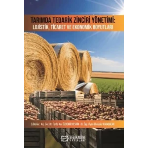 Tarımda Tedarik Zinciri Yönetimi: Lojistik, Ticaret ve Ekonomik Boyutları [Unbound] [Nov 14, 2024] Kolektif