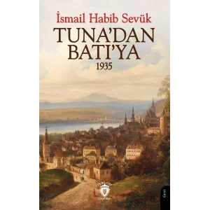 Tuna’dan Batı’ya 1935 [Paperback] [Mar 10, 2025] İsmail Habib Sevük