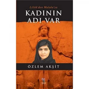 Kadının Adı Var: Lilith’den Malala’ya [Paperback] [Apr 20, 2017] Özlem Akşit