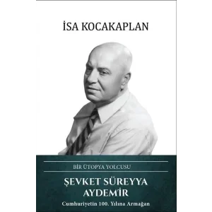 Şevket Süreyya Aydemir: Bir Ütopya Yolcusu (Ciltli) [Unbound] [Nov 14, 2024] İsa Kocakaplan
