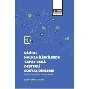 Dijital Halkla İlişkilerde Yapay Zekâ Destekli Sosyal Dinleme Katkılar ve Örnek Bir Vaka Analizi [Unbound] [Nov 14, 2024] Esra Yılmaz Tiryaki