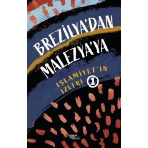 Brezilyadan Malezyaya İslamiyetin İzleri 1 [Paperback]