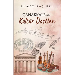 Çanakkalenin Kültür Dostları [Unbound] [Dec 30, 2024] Ahmet Kaşıkcı