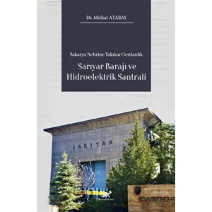 Sakarya Nehrine Takılan Gerdanlık Sarıyar Barajı ve Hidroelektrik Santrali [Paperback] [Jan 01, 2025] Dr. Mithat Atabay