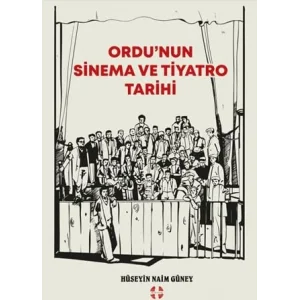 Ordu’nun Sinema ve Tiyatro Tarihi [Unbound] [Nov 14, 2024] Hüseyin Naim Güney