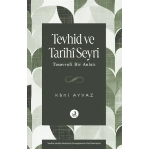 Tevhid ve Tarihi Seyri - Tasavvufi Bir Anlatı [Paperback] [Nov 26, 2025] Kani Ayvaz
