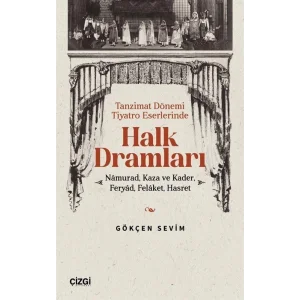Halk Dramları: Namurad Kaza ve Kader Feryad Fel... [Unbound] [Dec 30, 2024] Gökçen Sevim