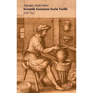Toprağın Ateşle Dansı - Seramik Sanatının Soylu Tarihi [Paperback] [Sep 24, 2021] Zeki Tez