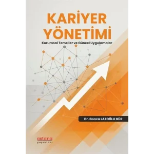Kariyer Yönetimi - Kurumsal Temeller ve Güncel Uygulamalar [Paperback] [Jun 24, 2025] Gonca Lazoğlu Gür