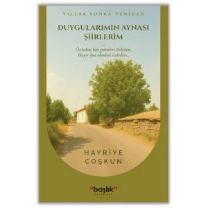 Yıllar Sonra Yeniden Duygularımın Aynası Şiirlerim [Paperback] [Oct 07, 2025] Hayriye Coşkun