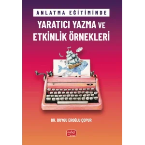 Anlatma Eğitiminde YARATICI YAZMA VE ETKİNLİK ÖRNEKLERİ [Paperback] [Feb 25, 2025] Duygu Eroğlu Çopur