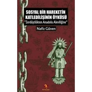 Sosyal Bir Hareketin Katledilişinin Öyküsü - Zerdüştlükten Anadolu Aleviliğine [Unbound] [Nov 14, 2024] Nafiz Güven