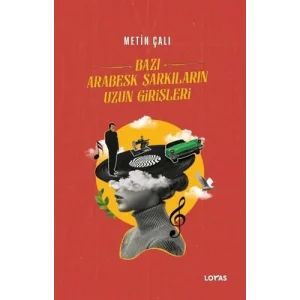 Bazı Arabesk Şarkıların Uzun Girişleri [Unbound] [Nov 14, 2024] Metin Çalı