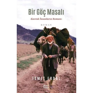 Bir Göç Masalı - Kavruk İnsanların Romanı [Paperback] [Sep 27, 2024] İsmet Erdal
