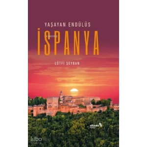 İspanya ;Yaşayan Endülüs [Paperback] [Jan 06, 2026] Lütfi Şeyban