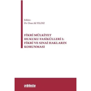 Fikri Mülkiyet Hukuku Fasikülleri I: Fikri ve Sınai Hakların Korunması [Unbound] [Dec 30, 2024] Ozan Ali Yıldız