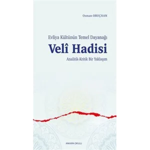 Evliya Kültünün Temel Dayanağı Veli Hadisi Analitik-Kritik Bir Yaklaşım [Paperback]