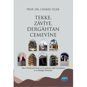 TEKKE, ZÂVİYE, DERGÂHTAN CEMEVİNE - Alevî Nitelemeli Ocak ve Gruplarda Âdâb ve Erkânın İcra Edildiği Mekânlar [Paperback] [Dec 01, 2024] Cenksu Üçer