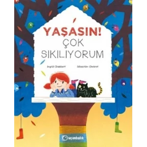 Yaşasın! Çok Sıkılıyorum [Mar 01, 2025] Ingrid Chabbert; Sébastien Chebret and Ayşegül Utku Günaydın