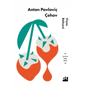 VİŞNE BAHÇESİ [Jul 09, 2025] Anton Pavloviç Çehov