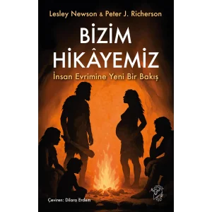 Bizim Hikâyemiz – İnsan Evrimine Yeni Bir Bakış [Turtleback] [Nov 20, 2025] Lesley Newson and Peter J. Richerson