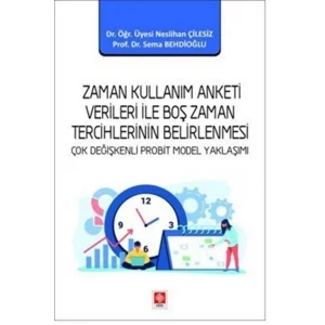 Zaman Kullanım Anketi Verileri ile Boş Zaman Tercihlerinin Belirlenmesi [Paperback] [Jan 01, 2025] Dr. Öğr. Üyesi Neslihan Çilesiz and Prof. Dr. Sema Behdioğlu