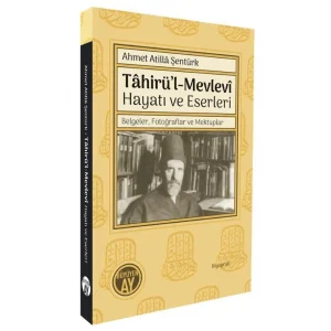 Tahirül-Mevlevi Hayatı ve Eserleri - Belgeler ... [Unbound] [Dec 30, 2024] Ahmet Atilla Şentürk