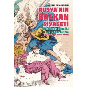 Rusyanın Balkan Siyaseti: Ortadoks Birliği ve Panslavizm (Başlangıçtan 1876ya Kadar) (Kapak Değişebilir) [Paperback] [Jan 01, 2022] Hasan Demiroğlu and Bilal Yakup