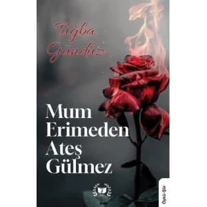 Mum Erimeden Ateş Gülmez [Unbound] [Nov 14, 2024] Tuğba Gündüz