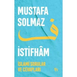 İstifham - İslami Sorular ve Cevapları [Paperback] [Nov 14, 2024] Mustafa Solmaz