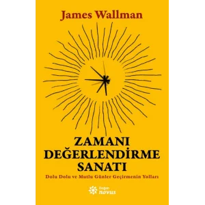 Zamanı Değerlendirme Sanatı: Dolu Dolu ve Mutlu Günler Geçirmenin Yolları [Paperback] [Dec 11, 2024] James Wallman and Denis Gürcü