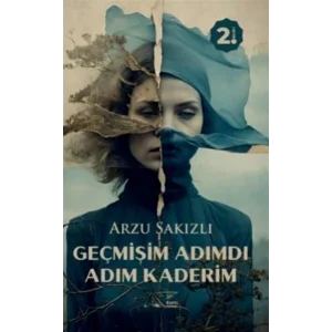 Geçmişim Adımdı Adım Kaderim [Paperback] [Aug 28, 2025] Arzu Sakızlı