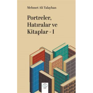 Portreler, Hatıralar ve Kitaplar 1 [Paperback] [Jan 01, 2026] Mehmet Ali Talayhan