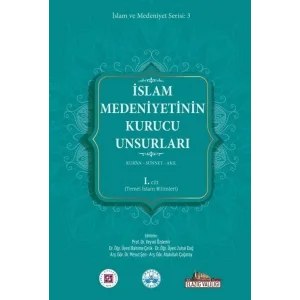 İslam Medeniyetinin Kurucu Unsurları 1. Cilt - Kuran - Sünnet - Akıl - Temel İslam Bilimleri [Paperback] [Jan 16, 2024] Kolektif