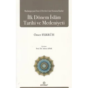Başlangıçtan Emevi Devletinin Sonuna Kadar İlk Dönem İslam Tarihi ve Medeniyeti [Paperback] [Dec 24, 2024] Ömer Ferruh