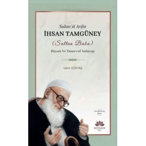 Sultanül Arifin İhsan Tamgüney (Sultan Baba) H... [Unbound] [Nov 14, 2024] Vahit Göktaş