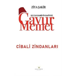 Gavur Memet - Cibali Zindanları Sultan Hamidin Hafiyesi [Paperback] [Apr 09, 2025] Ziya Şakir
