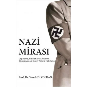 Nazi Mirası: Depolama, Nesiller Arası Aktarım, Disosiasyon ve Eylem Yoluyla Hatırlama [Paperback] [Nov 14, 2017] Vamık D. Volkan