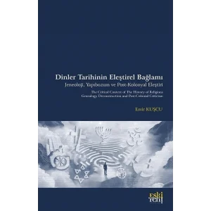Dinler Tarihinin Eleştirel Bağlamı - Jeneoloji Yapıbozum ve Post-Kolonyal Eleştiri [Paperback] [Jan 22, 2025] Emir Kuşçu