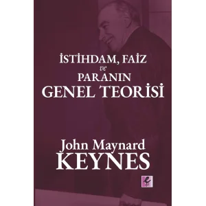 İstihdam, Faiz ve Paranın Genel Teorisi [Paperback] [Apr 29, 2025] John Maynard Keynes and Baver Yeşilyurt