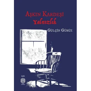 Aşkın Kardeşi Yalnızlık [Paperback] [May 14, 2025] Gülçin Gürüz