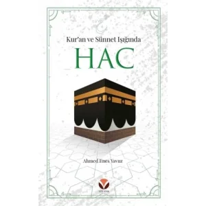 Kur’an Ve Sünnet Işığında Hac [Unbound] [Nov 14, 2024] Ahmed Enes Yavuz