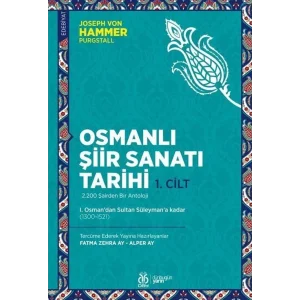 Osmanlı Şiir Sanatı Tarihi (1. Cilt): I. Osmandan Sultan Süleymana kadar (1300-1521) [Paperback] [Feb 01, 2024] Joseph von Hammer Purgstall; Fatma Zehra Aydemir and Alper Ay