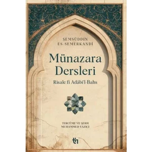 Münazara Dersleri - Risale fi Adabil-Bahs [Paperback] [Dec 30, 2023] Şemsüddin es-Semerkandi
