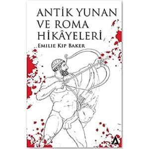 Antik Yunan ve Roma Hikayeleri [Paperback] [Nov 20, 2018] Emilie Kip Baker