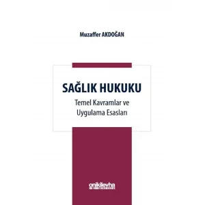 Sağlık Hukuku Temel Kavramlar ve Uygulama Esasları [Paperback] [Jan 01, 2025] Muzaffer Akdoğan