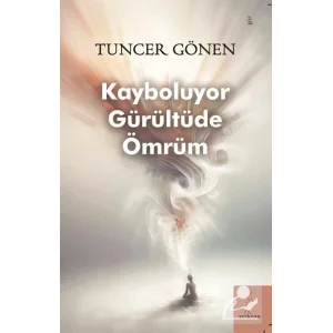 Kayboluyor Gürültüde Ömrüm [Paperback] [Apr 25, 2025] Tuncer Gönen