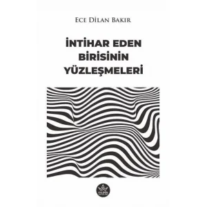 İntihar Eden Birisinin Yüzleşmeleri [Paperback] [Jan 16, 2025] Ece Dilan Bakır