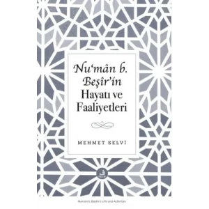 Nu‘man b. Beşir’in Hayatı ve Faaliyetleri [Unbound] [Nov 14, 2024] Mehmet Selvi