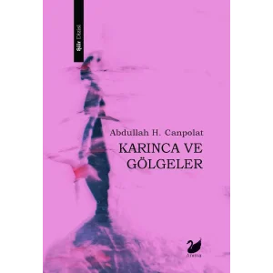 Karınca ve Gölgeler [Paperback] [May 15, 2025] Abdullah H. Canpolat